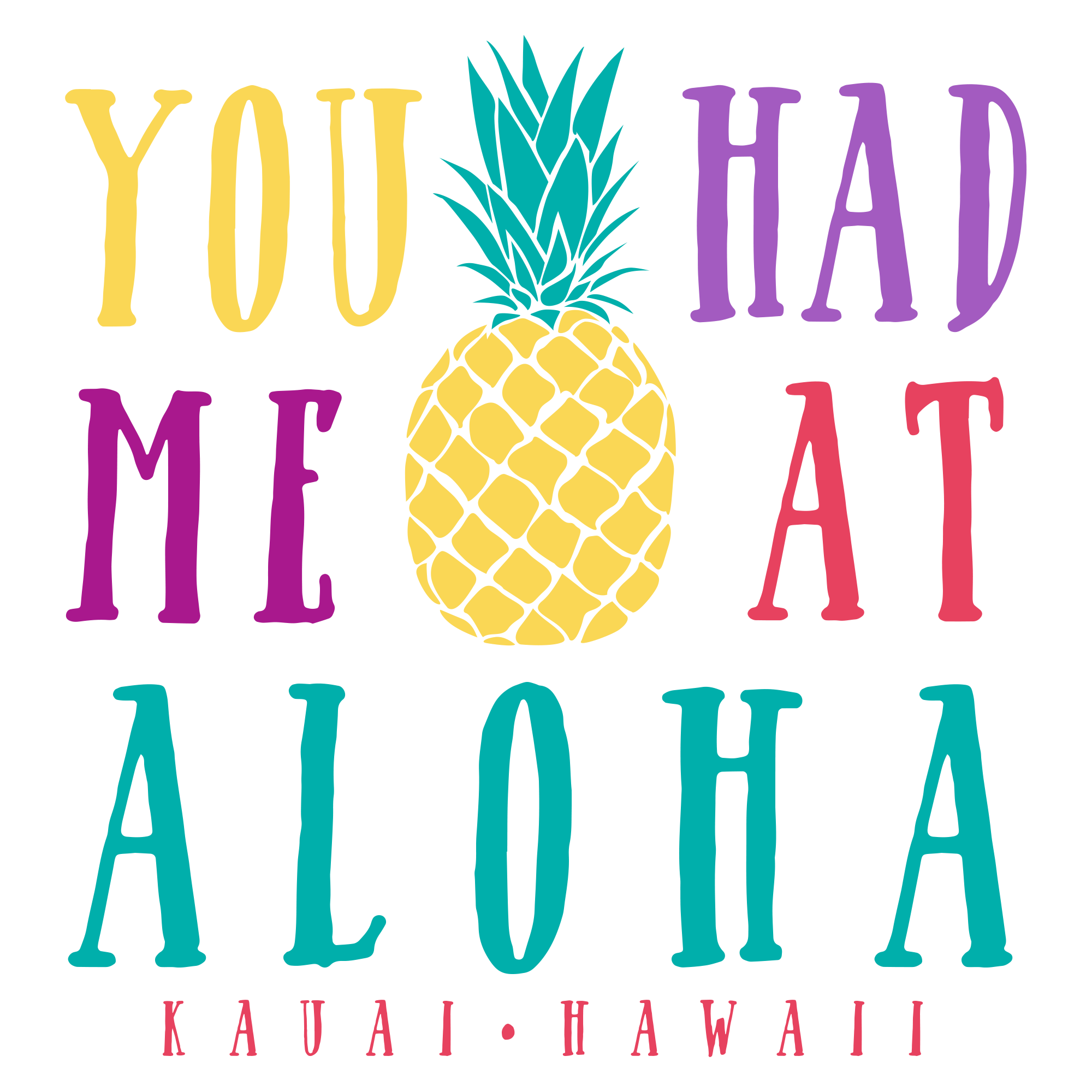 You Had Me At Aloha Pineapple Screen Print Design